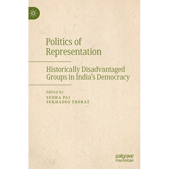 Politics of Representation: Historically Disadvantaged Groups in India's Democracy, (Hardcover)