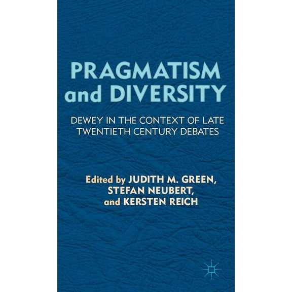 Pragmatism and Diversity: Dewey in the Context of Late Twentieth Century Debates, (Hardcover)