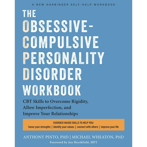 The Obsessive-Compulsive Personality Disorder Workbook: Cognitive Behavioral Therapy Skills to Overcome Rigidity, Embrac, (Paperback)