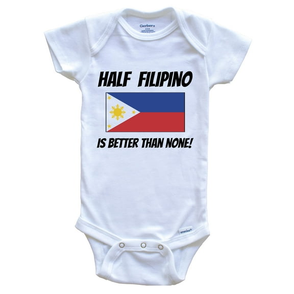 Half Filipino Is Better Than None Philippines Flag Funny Baby Bodysuit, 0-3 Months White