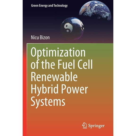 Green Energy and Technology Optimization of the Fuel Cell Renewable Hybrid Power Systems, (Paperback)