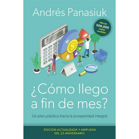 ¿Cómo Llego a Fin de Mes? Edición del 25 Aniversario: Un Plan Práctico Hacia La Prosperidad Integral, (Paperback)