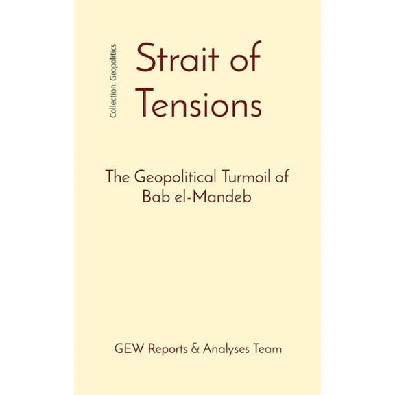 Strait of Tensions: The Geopolitical Turmoil of Bab el-Mandeb, (Paperback)