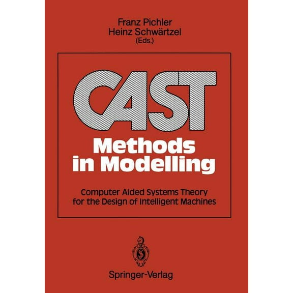 Cast Methods in Modelling: Computer Aided Systems Theory for the Design of Intelligent Machines, (Paperback)