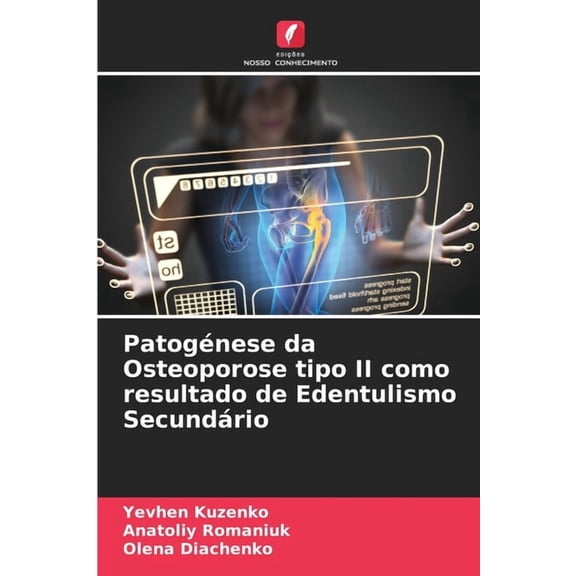 PatogÃ©nese da Osteoporose tipo II como resultado de Edentulismo SecundÃ¡rio, (Paperback)