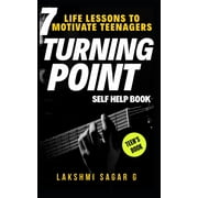 Turning Point: 7 Life Lessons to Motivate Teenagers(Self help & self help books, motivational self help, personal development, self improvement), (Paperback)