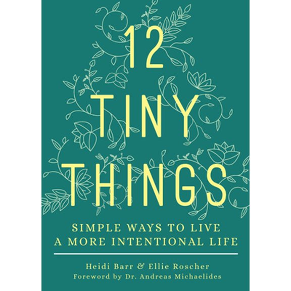Pre-Owned 12 Tiny Things: Simple Ways to Live a More Intentional Life, 9781506465043, 1506465048, Paperback,