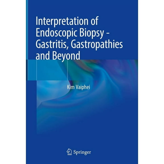 Interpretation of Endoscopic Biopsy - Gastritis, Gastropathies and Beyond, (Hardcover)