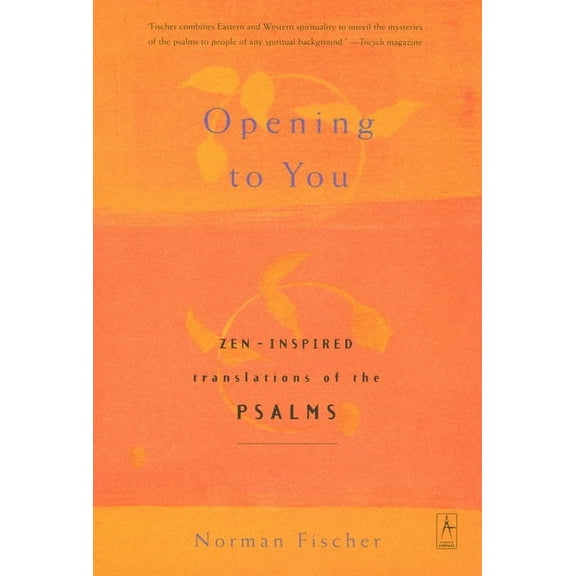 Opening to You: Zen-Inspired Translations of the Psalms, (Paperback)