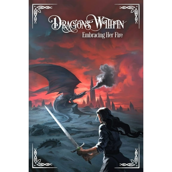 Dragons Within Dragons Within: Embracing Her Fire, Book 3, (Paperback)