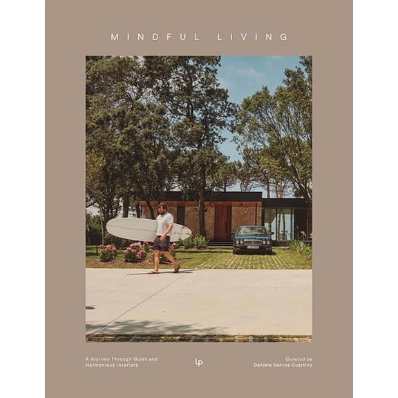 Mindful Living: Quiet and Harmonious Spaces, (Hardcover)