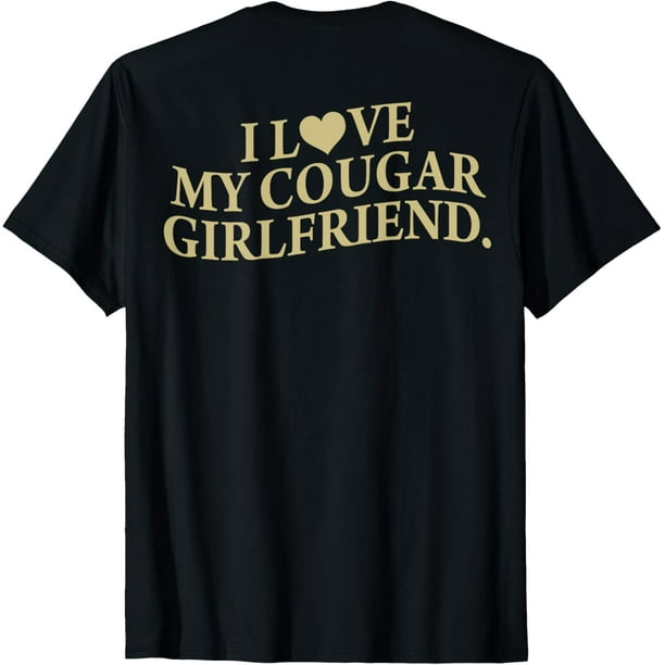 Mens I Love My Cougar Girlfriend Back Print Boyfriend Saying GF T-Camiseta