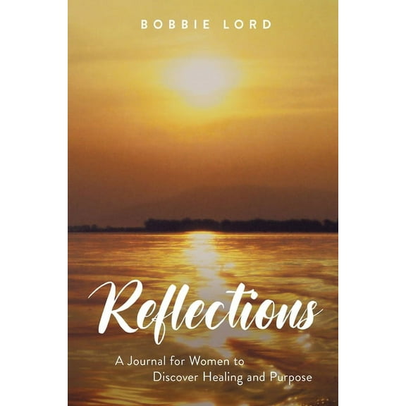 Reflections: A Journal for Women to Discover Healing and Purpose, (Paperback)