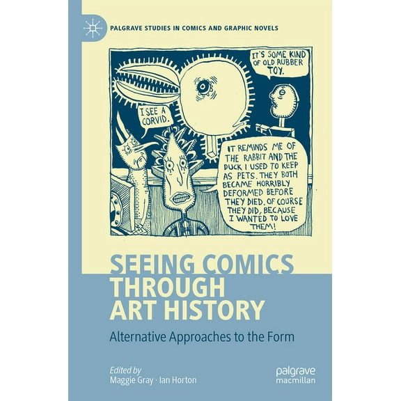 Palgrave Studies in Comics and Graphic N Seeing Comics Through Art History: Alternative Approaches to the Form, (Paperback)