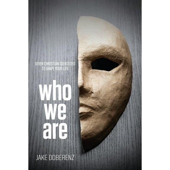 Who We Are: Seven Christian Identities to Shape Your Life, (Paperback)