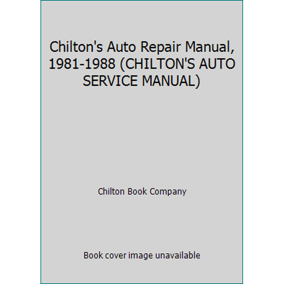 Pre-Owned Chilton's Auto Repair Manual, 1981-1988 (CHILTON'S AUTO SERVICE MANUAL) (Hardcover) 0801977703 9780801977701