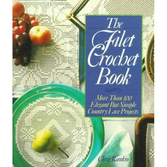 Pre-Owned The Filet Crochet Book: More Than 100 Elegant but Simple Country Lace Projects (Paperback) 0806958235 9780806958231