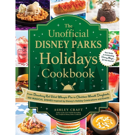 Pre-Owned The Unofficial Disney Parks Holidays Cookbook: From Strawberry Red Velvet Whoopie Pies to Christmas Wreath Doughnuts, 100 Magical Dishes Inspired by D (Hardcover) 1507220332 9781507220337