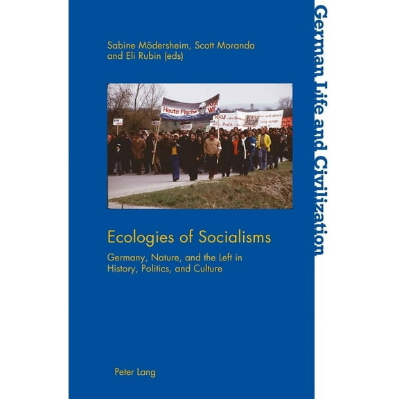 German Life and Civilization: Ecologies of Socialisms: Germany, Nature, and the Left in History, Politics, and Culture (Paperback)
