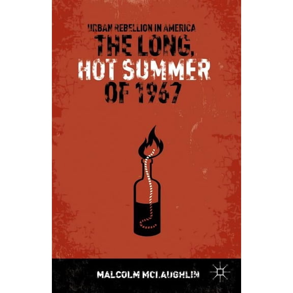 The Long, Hot Summer of 1967: Urban Rebellion in America, (Hardcover)