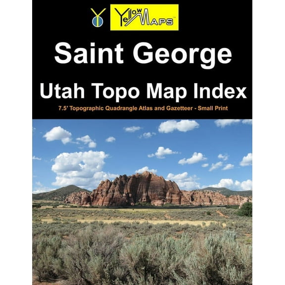 Utah Topo Map Index: Saint George Utah Topo Map Index: 7.5' Topographic Quadrangle Atlas and Gazetteer - Small Print (Paperback)