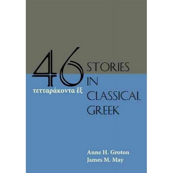 Forty-Six Stories in Classical Greek (Edition 1) (Paperback)