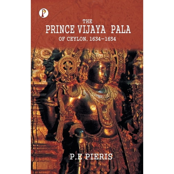 The Prince Vijaya Pala of Ceylon 1634-1654, (Paperback)