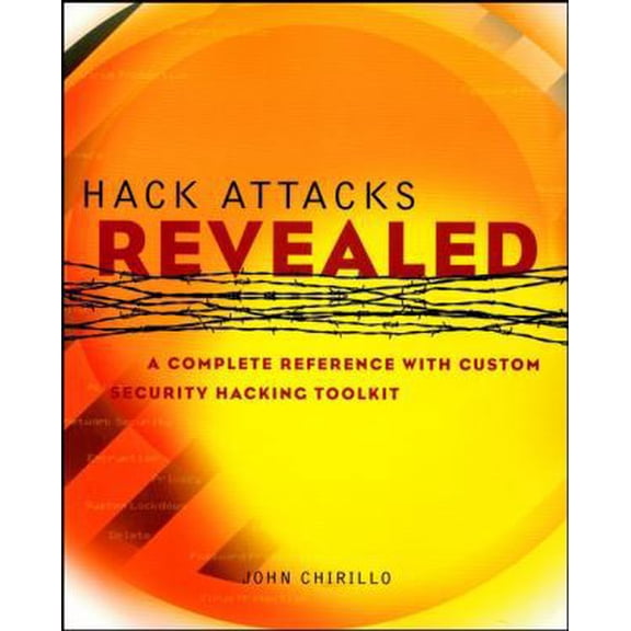 Pre-Owned Hack Attacks Revealed: A Complete Reference with Custom Security Hacking Toolkit (Paperback) 047141624X 9780471416241