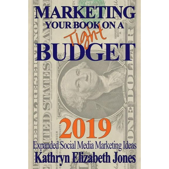 Marketing Your Book on a Budget (Paperback) by Kathryn Elizabeth Jones