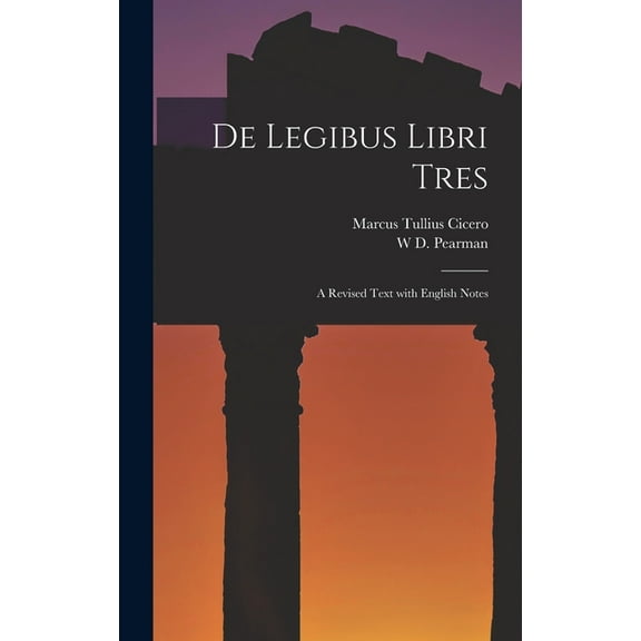 De Legibus Libri Tres: A Revised Text with English Notes (Hardcover)