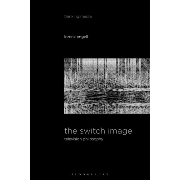 Thinking Media The Switch Image: Television Philosophy, (Paperback)