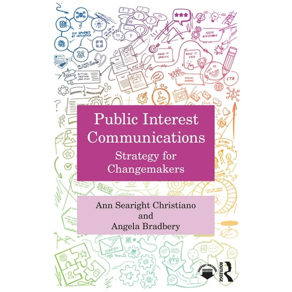 Public Interest Communications: Strategy for Changemakers, (Paperback)