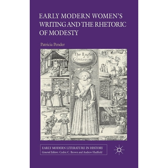 Early Modern Literature in History Early Modern Women's Writing and the Rhetoric of Modesty, (Paperback)
