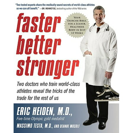 Faster, Better, Stronger : Your Exercise Bible, for a Leaner, Healthier Body in Just 12
