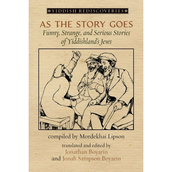 Yiddish Rediscoveries As the Story Goes: Funny, Strange, and Serious Stories of Yiddishland's Jews, (Paperback)