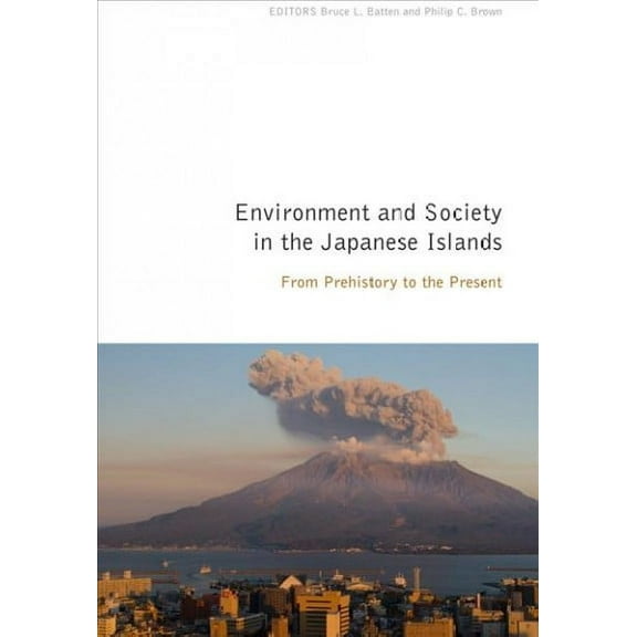 Environment and Society in the Japanese Islands : From Prehistory to the Present (Paperback)