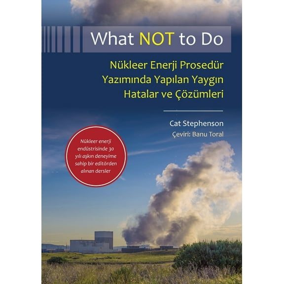 What NOT to Do, Nükleer Enerji Prosedür Yazımında Yapılan Yaygın Hatalar ve Çözümleri, (Paperback)