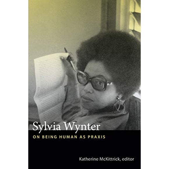 Sylvia Wynter: sur le Fait d'Tre Humaine comme Praxis