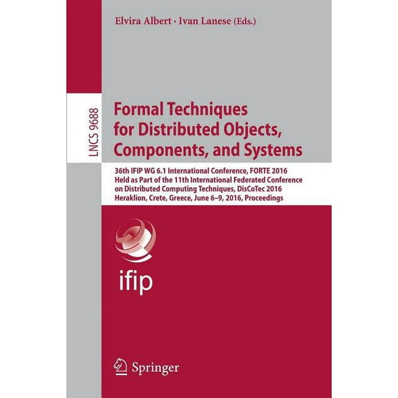 Formal Techniques for Distributed Objects, Components, and Systems: 36th Ifip Wg 6.1 International Conference, Forte 201, (Paperback)