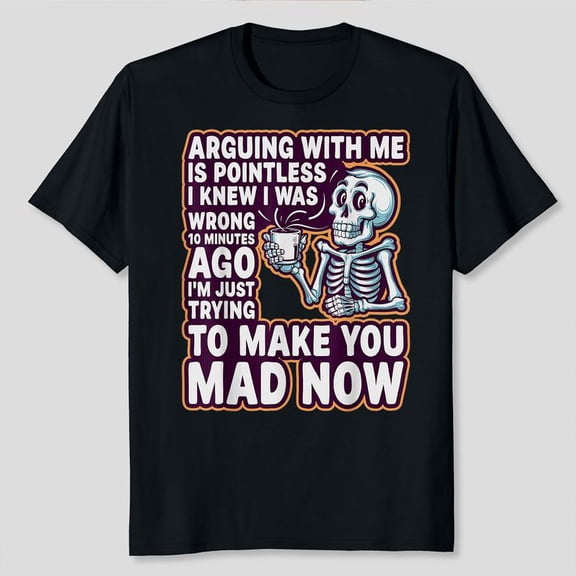 Arguing with me is pointless | Funny Sarcastic Relationship T-Shirt, Men's And Women's Graphic Tee 100% Cotton by TBun, Full Sizes S-5XL