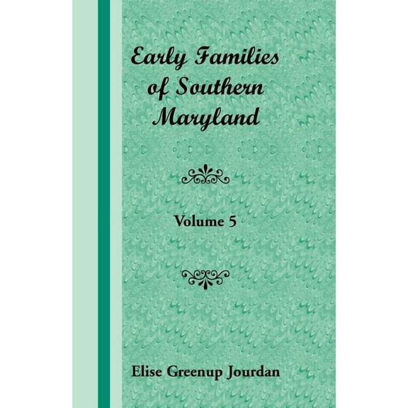 Early Families of Southern Maryland: Volume 5 (Paperback)