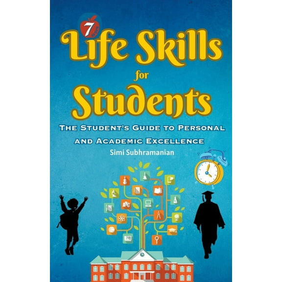 Self Help: 7 Life Skills for Students: The Student's Guide to Personal and Academic Excellence (Paperback)