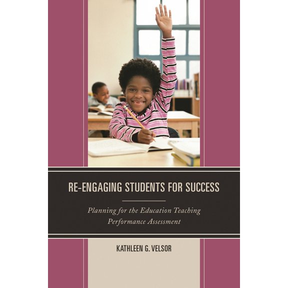 Re-Engaging Students for Success: Planning for the Education Teaching Performance Assessment, (Hardcover)
