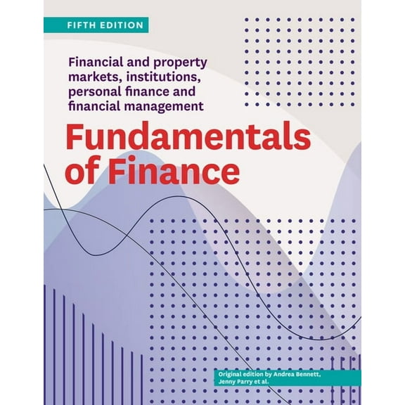 Fundamentals of Finance Fifth Edition: Financial and Property Markets, Institutions, Personal Finance and Financial Mana, (Paperback)