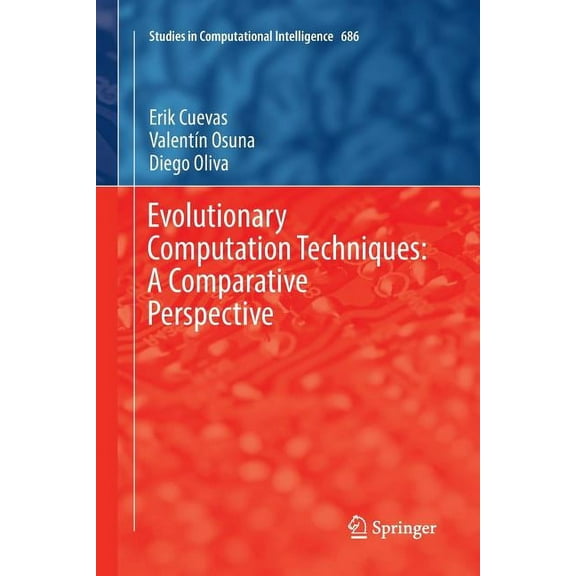 Studies in Computational Intelligence Evolutionary Computation Techniques: A Comparative Perspective, Book 686, (Paperback)