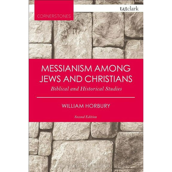 T&t Clark Cornerstones Messianism Among Jews and Christians: Biblical and Historical Studies, (Paperback)