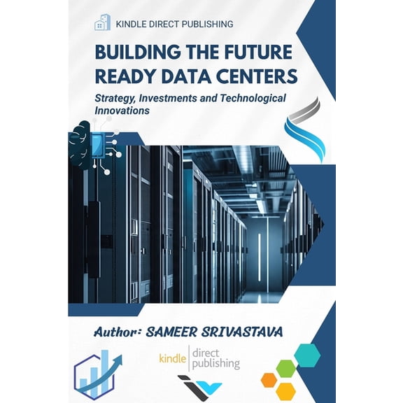 Building the Future Ready Data Centers: Strategy, Investments and Technological Innovations, (Paperback)