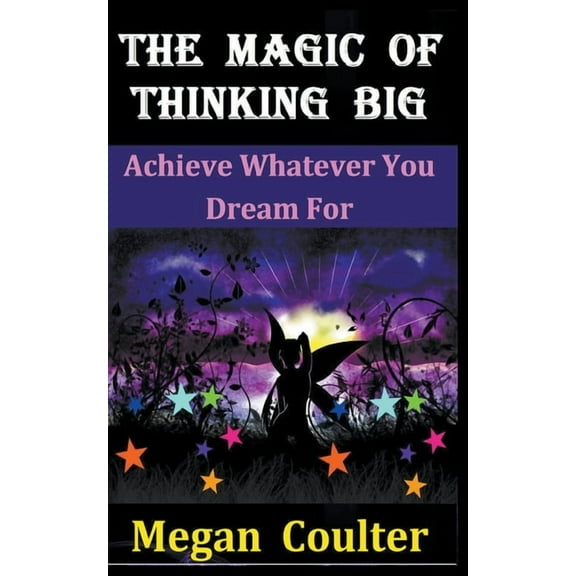 The Magic Of Thinking Big: Achieve Whatever You Dream For, (Paperback)