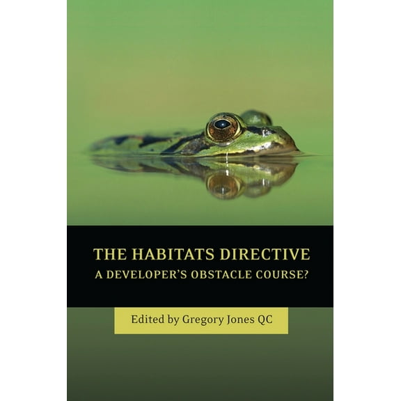 The Habitats Directive: A Developer's Obstacle Course?, (Hardcover)