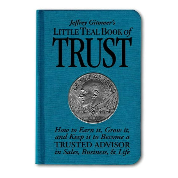 Jeffrey Gitomer's Little Teal Book of Trust